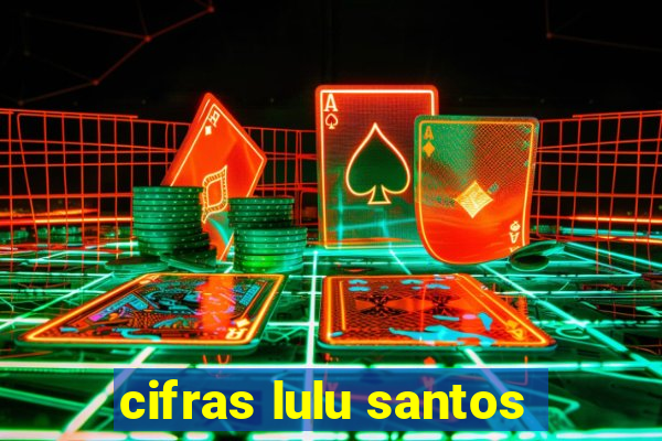 cifras lulu santos